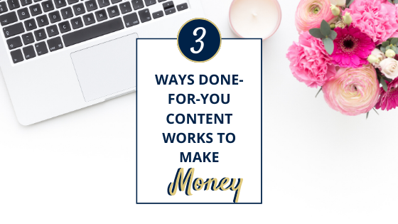 3 Ways Done-for-You Content Works for Your Blog to Make Money