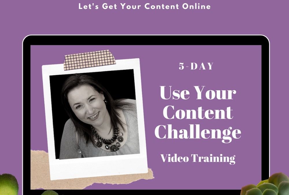 5 Day Use Your Content Challenge