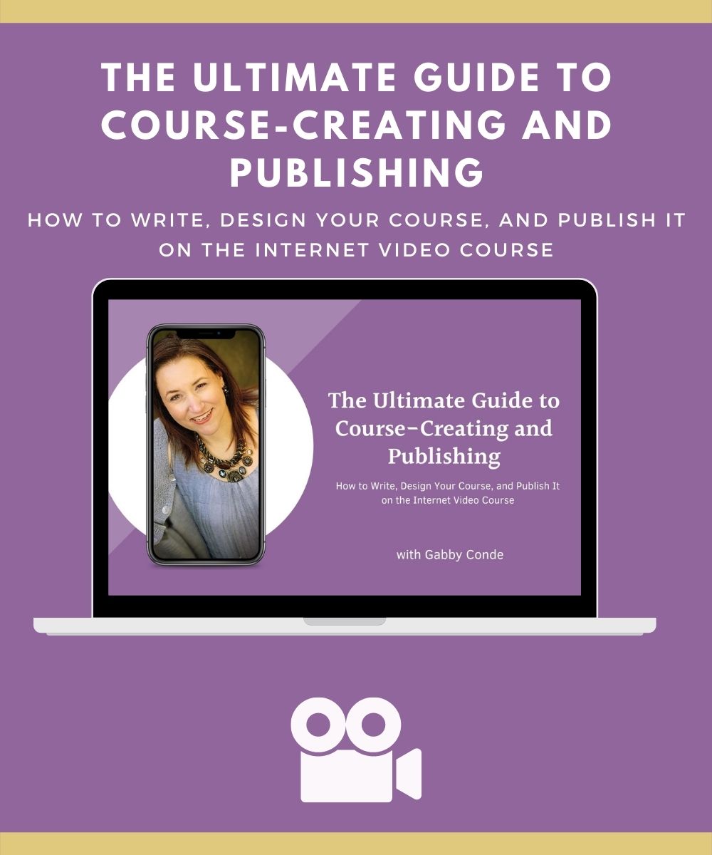 The Ultimate Guide to Course-Creating and Publishing: How to Write, Design Your Course, and Publish It on the Internet