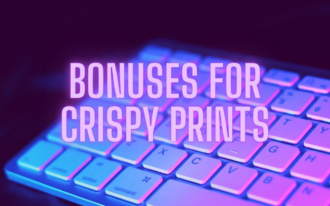 Bonuses for Crispy Prints Software